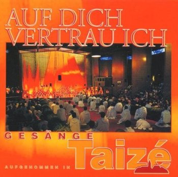 Auf Dich Vertrau Ich - Taize