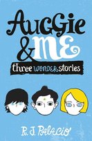 Auggie & Me: Three Wonder Stories Palacio R. J.
