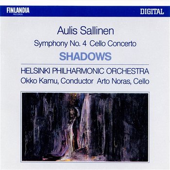 Aulis Sallinen : Shadows Op.52, Cello Concerto Op.44, Symphony No.4 - Helsinki Philharmonic Orchestra