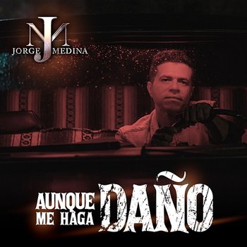 Aunque Me Haga Daño - Jorge Medina