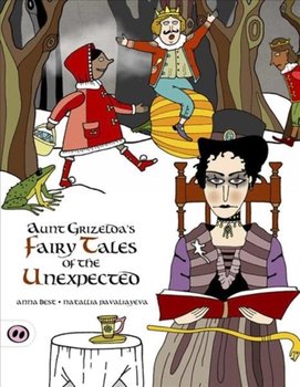 Aunt Grizeldas Fairytales of the Unexpected - A. L. Best