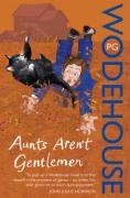 Aunts Aren't Gentlemen - Wodehouse P. G.