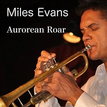 Aurorean Roar - Miles Evans feat. David Mann