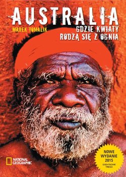 Australia. Gdzie kwiaty rodzą się z ognia - Tomalik Marek