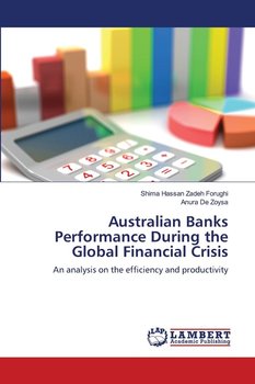 Australian Banks Performance During the Global Financial Crisis - Hassan Zadeh Forughi Shima