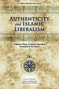 Authenticity And Islamic Liberalism - Khwaja Jamal