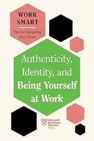 Authenticity, Identity, and Being Yourself at Work Melody Wilding LMSW