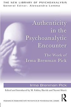 Authenticity in the Psychoanalytic Encounter - Brenman Pick Irma