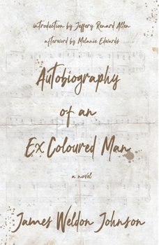 Autobiography of an Ex-Coloured Man - James Weldon Johnson