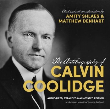 Autobiography of Calvin Coolidge - Shlaes Amity, Coolidge Calvin, Aselford Terence, Denhart Matthew