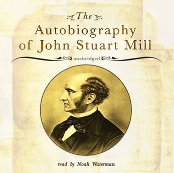 Autobiography of John Stuart Mill - Mill John Stuart