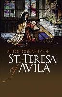 Autobiography of St. Teresa of Avila - Teresa Of Avila, Avila Teresa Of