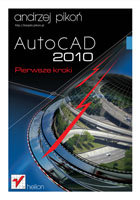 AutoCAD 2010. Pierwsze kroki Pikoń Andrzej