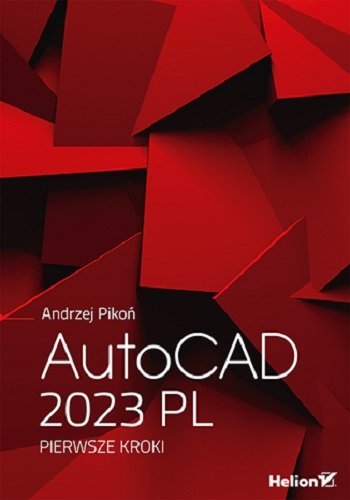 AutoCAD 2023 PL. Pierwsze Kroki - Pikoń Andrzej | Książka W Empik