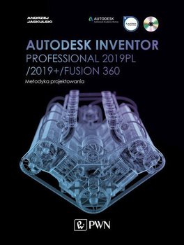 Autodesk Inventor Professional 2019PL / 2019+ / Fusion 360. Metodyka projektowania - Jaskulski Andrzej