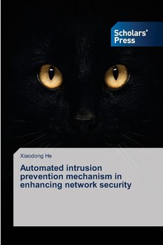 Automated intrusion prevention mechanism in enhancing network security - He Xiaodong