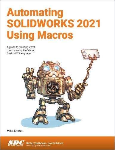 Automating SOLIDWORKS 2021 Using Macros: A guide to creating VSTA ...