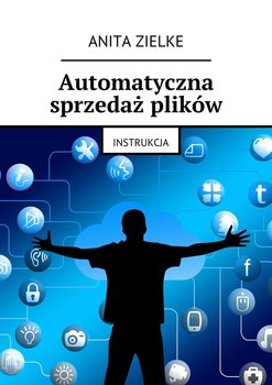 Automatyczna sprzedaż plików. Instrukcja - Zielke Anita