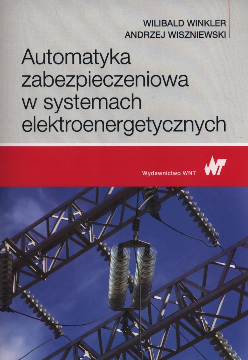 Automatyka Zabezpieczeniowa W Systemach Elektroenergetycznych - Winkler ...