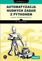 Automatyzacja nudnych zadań z Pythonem. Nauka programowania - ebook PDF Sweigart Albert
