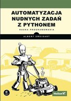 Automatyzacja nudnych zadań z Pythonem. Nauka programowania - ebook PDF Sweigart Albert