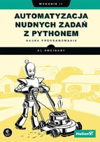Automatyzacja nudnych zadań z Pythonem. Nauka programowania Sweigart Albert