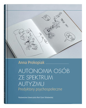 Autonomia osób ze spektrum autyzmu. Predyktory psychospołeczne - Prokopiak Anna