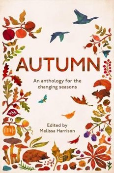 Autumn. An Anthology for the Changing Seasons - Melissa Harrison