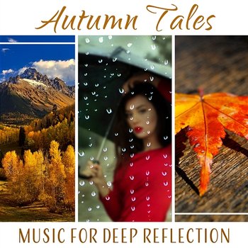 Autumn Tales – Music for Deep Reflection: Rainy Days, Liquid Meditation, Mood for Walking in Park, Mind Relaxation, Sounds of Water - Water Music Oasis