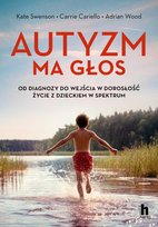 Autyzm ma głos. Od diagnozy do wejścia w dorosłość. Życie z dzieckiem w spektrum - ebook EPUB