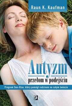 Autyzm. Przełom w podejściu - Raun Kahlil Kaufman