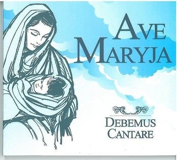 Ave Maryja - Debemus Cantare