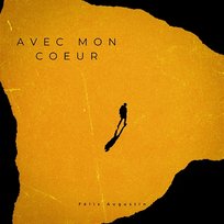avec mon coeur Félix Augustin