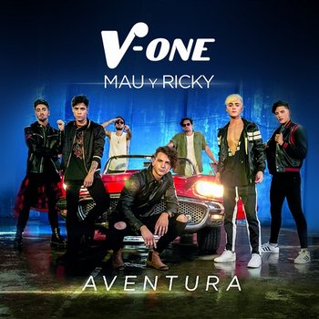 Aventura - V-One, Mau y Ricky