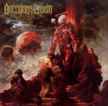 Aversions Crown: Hell Will Come For Us All - Aversions Crown