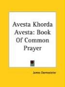Avesta Khorda Avesta: Book of Common Prayer - Darmesteter James