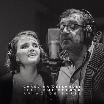 Avião De Papel - Carolina Deslandes feat. Rui Veloso