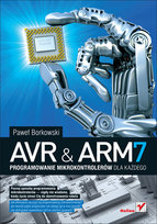 AVR i ARM7. Programowanie mikrokontrolerów dla każdego Borkowski Paweł