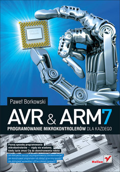 AVR i ARM7. Programowanie mikrokontrolerów dla każdego - Borkowski Paweł