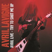 Avril Live: Try To Shut Me Up Avril Lavigne