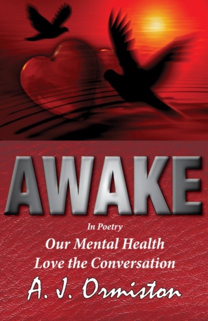 Awake Our Mental Health - Love the Conversation - A. J. Ormiston ...