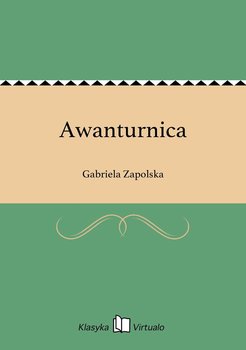Awanturnica - Zapolska Gabriela
