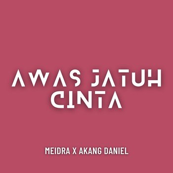 Awas Jatuh Cinta - Meidra X Akang Daniel