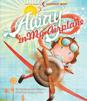 Away in My Airplane - Brown Margaret Wise