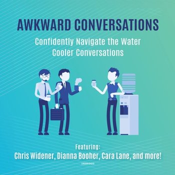 Awkward Conversations - Lane Cara, Nelson Audrey, Jett Pamela, Widener Chris, Booher Dianna, Alessandra Tony