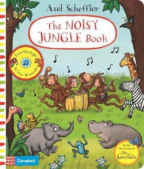 Axel Scheffler. The Noisy Jungle Book - Scheffler Axel