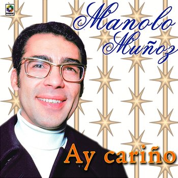 Ay Cariño - Manolo Muñoz