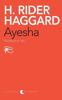 Ayesha - Haggard Henry Rider