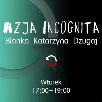 Azja Incognita - Krzysztof Gutowski - Blanka Dżugaj - odc. 7 - Azja Incognita - podcast - Dżugaj Blanka