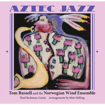 Aztec Jazz - Russell Tom and The Norwegian Wind Ensemble